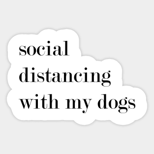 Social Distancing With My Dogs. Sticker